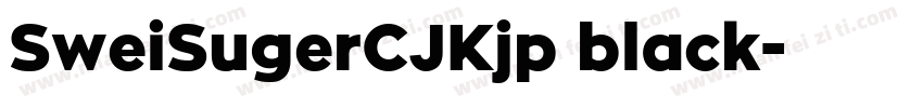 SweiSugerCJKjp black字体转换